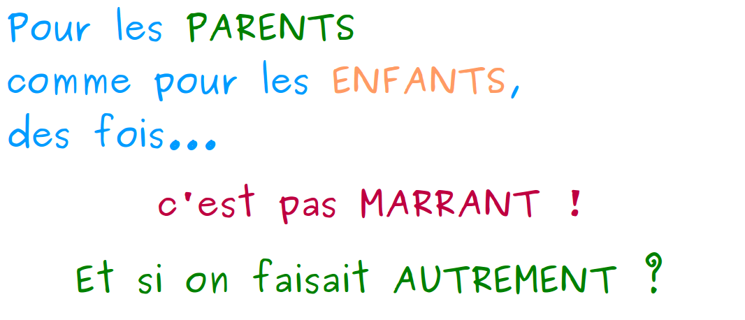 Pour les parents comme pour les enfants, des fois c'est pas marrant !